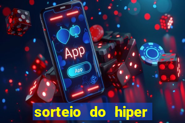 sorteio do hiper cap de hoje ao vivo